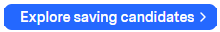 Button prompting users to explore saving candidates for financial decisions.