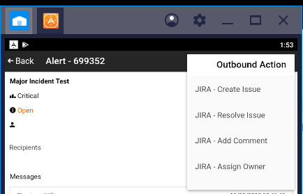 e Back Alert - 699352  MajM Test  Critical  Recipients  Messages  X  Outbound Action  JIRA • Create Issue  JIRA - Resolve Issue  JIRA • Add Comment  JIRA Assign Owner 