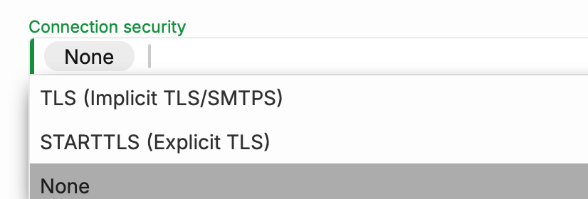 Dropdown mit den Werten TLS (Implicit TLS/SMTPS), STARTTLS (Explicit TLS) und None für Connection security