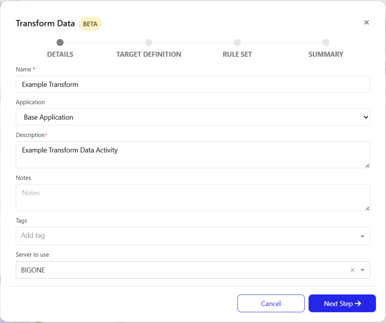 Modal titled Transform Data (BETA) showing a multi-step form. Visible fields and values: Name * — Example Transform; Application — Base Application; Description * — Example Transform Data Activity; Notes — Notes (placeholder); Tags — Add tag; Server to use — BIGONE. Action buttons at bottom: Cancel and Next Step →.