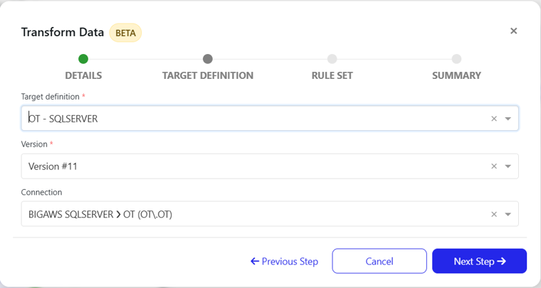 Modal titled Transform Data (BETA) on the TARGET DEFINITION step showing fields: Target definition * — bt - SQLSERVER; Version * — Version #11; Connection — BIGAWS SQLSERVER > OT (OT\OT). Action buttons shown: ← Previous Step, Cancel, Next Step →.