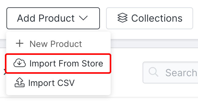 Image of the Add Product dropdown menu expanded and the Import from store option highlighted.