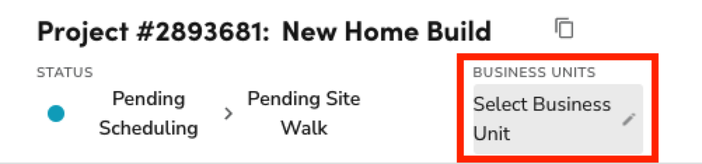 Project status shows pending scheduling with a prompt to select a business unit.
