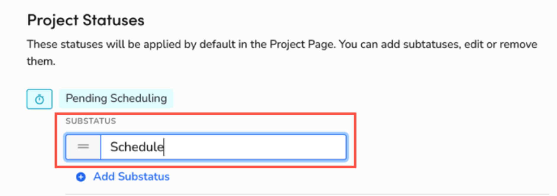 Project statuses section showing 'Pending Scheduling' and a substatus input field.