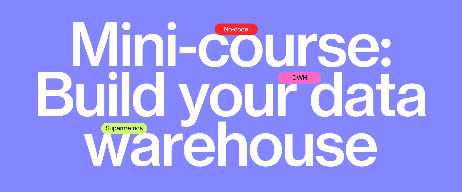 Promotional graphic for a mini-course on building a data warehouse without coding.