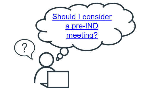Simple line drawing of a person sitting at a desk with a laptop. The person has a thought bubble above their head which contains the linked text "Should I consider a Pre-IND meeting?"