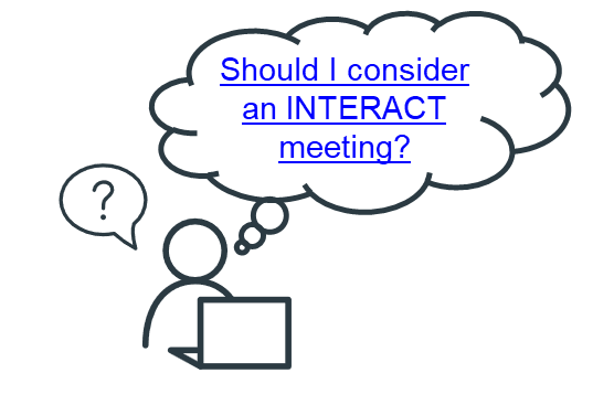 Person at desk thinking "Should I consider an INTERACT meeting?"
