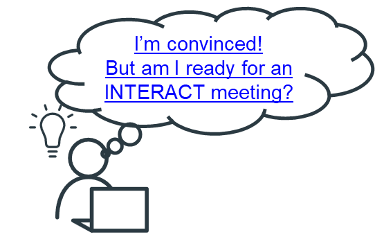 Person at desk thinking "I’m convinced! But am I ready for an INTERACT meeting?"