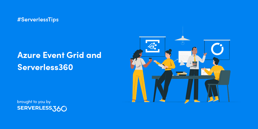 Azure Event Grid and Serverless360 | Serverless Notes