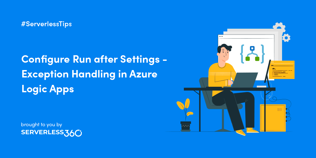 Azure Logic Apps Exception Handling | Serverless Notes
