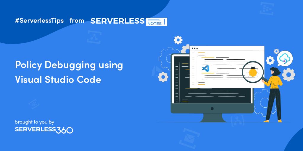 Policy Debugging using Visual Studio Code