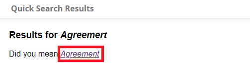 Quick Search looks for entries that may have been intended and suggests an alternate spelling or word