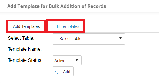 The Add Template for Bulk Addition of Records Page. Add Templates and Edit Templates tabs are highlighted,